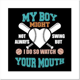 My Boy Might Not Always Swing But I Do So Watch Your Mouth Posters and Art